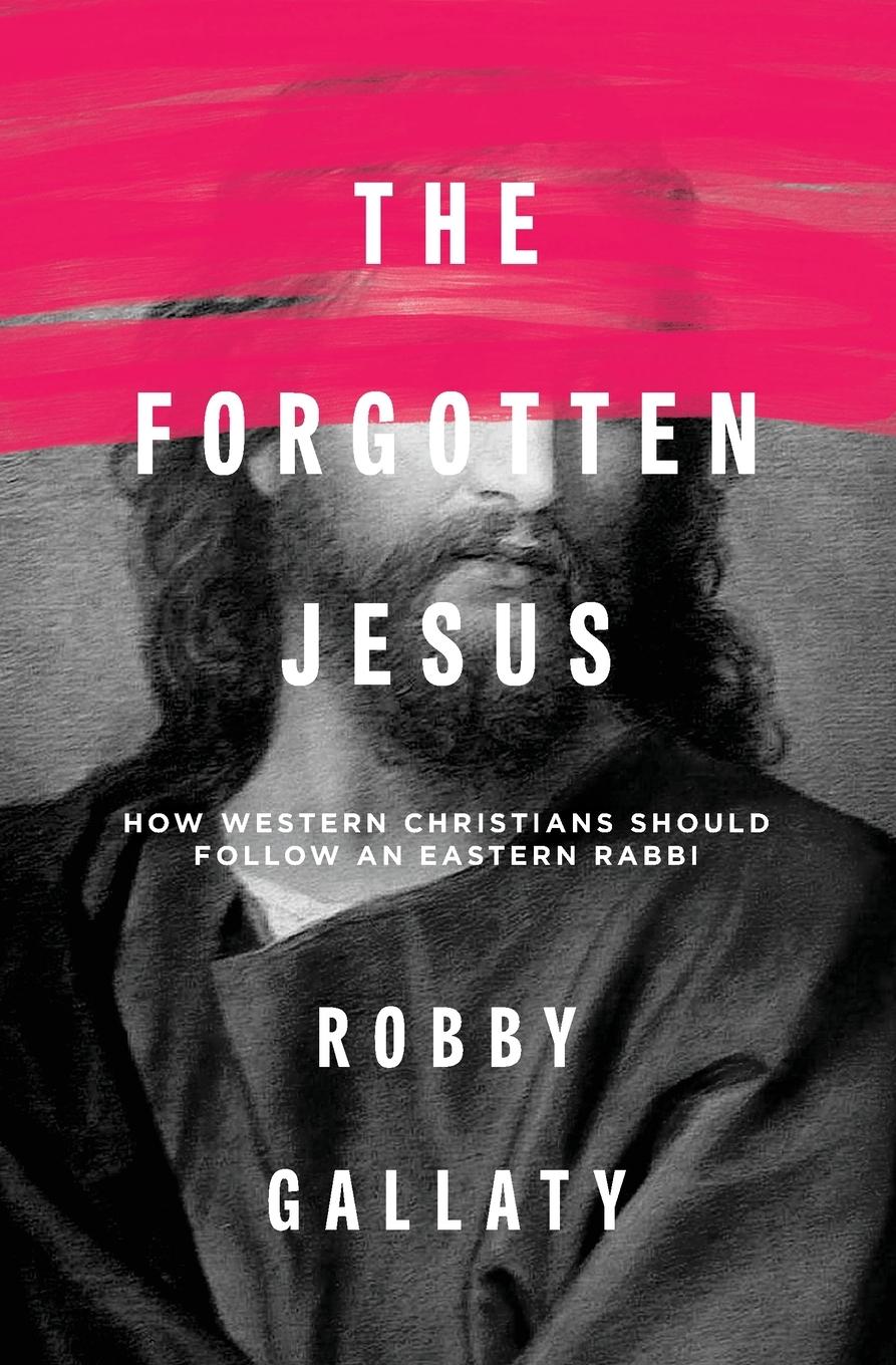 Cover: 9780310529231 | The Forgotten Jesus | Robert F. Gallaty | Taschenbuch | Englisch