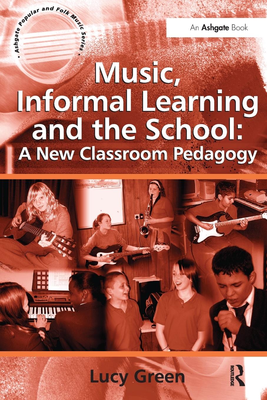 Cover: 9780754665229 | Music, Informal Learning and the School | A New Classroom Pedagogy