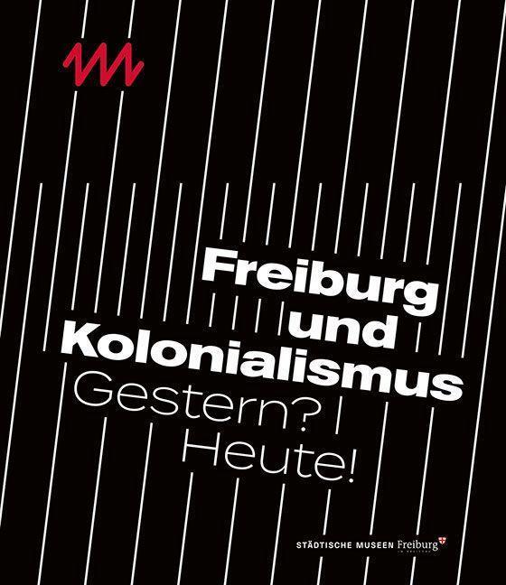 Bild: 9783954986880 | Freiburg und Kolonialismus | Gestern? Heute! | Freiburg (u. a.) | Buch