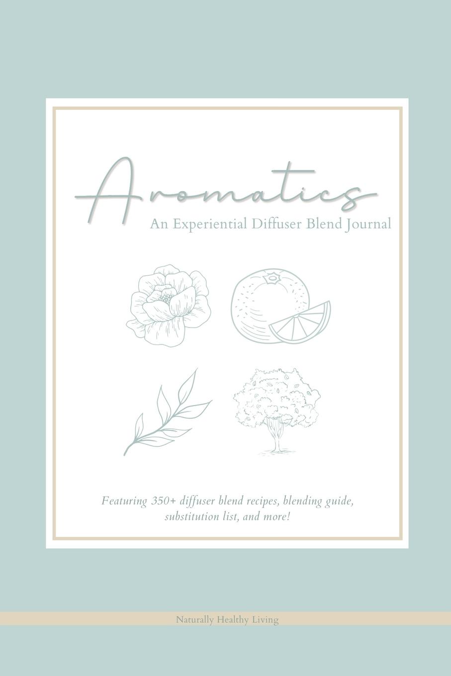 Cover: 9798218057732 | Aromatics | An Experiential Diffuser Blend Journal | Taschenbuch