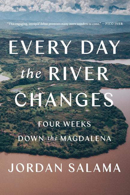 Cover: 9781646221615 | Every Day the River Changes: Four Weeks Down the Magdalena | Salama