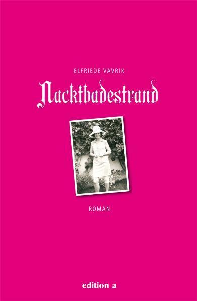 Cover: 9783990010099 | Nacktbadestrand | Elfriede Vavrik | Buch | Lesebändchen | 208 S.