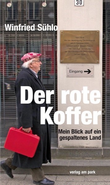 Cover: 9783945187470 | Der rote Koffer | Mein Blick auf ein gespaltenes Land | Winfried Sühlo