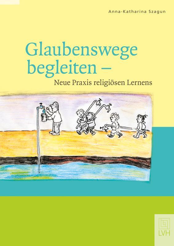 Cover: 9783374055562 | Glaubenswege begleiten | Neue Praxis religiösen Lernens | Szagun