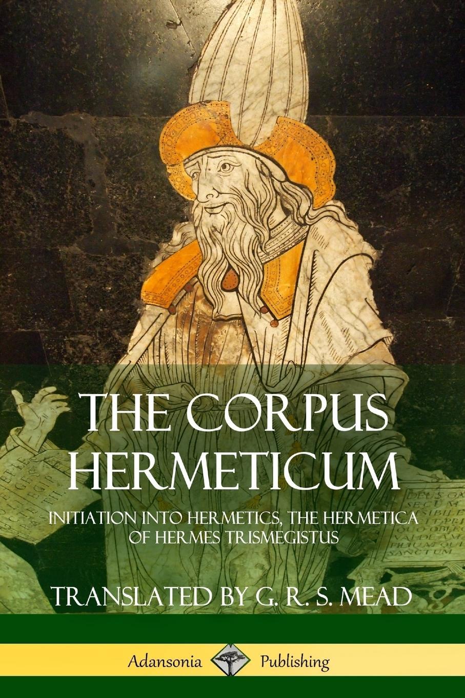 Cover: 9781387873838 | The Corpus Hermeticum | G. R. S. Mead | Taschenbuch | Paperback | 2018