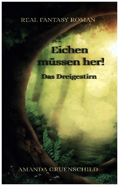 Cover: 9783982360614 | Eichen müssen her! - Das Dreigestirn | Amanda Gruenschild | Buch