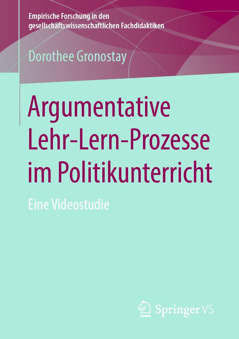 Cover: 9783658256708 | Argumentative Lehr-Lern-Prozesse im Politikunterricht | Gronostay