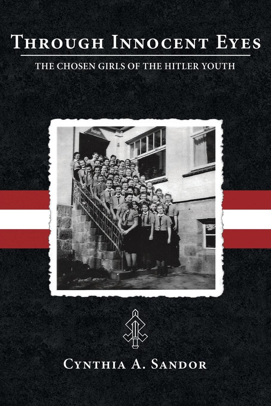 Cover: 9780578177243 | Through Innocent Eyes | The Chosen Girls of the Hitler Youth | Sandor