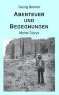 Cover: 9783842376144 | Abenteuer und Begegnungen | Meine Storys | Georg Bremer | Taschenbuch