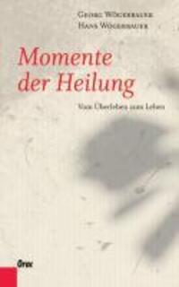 Cover: 9783701505241 | Momente der Heilung | Vom Überleben zum Leben | Wögerbauer | Buch