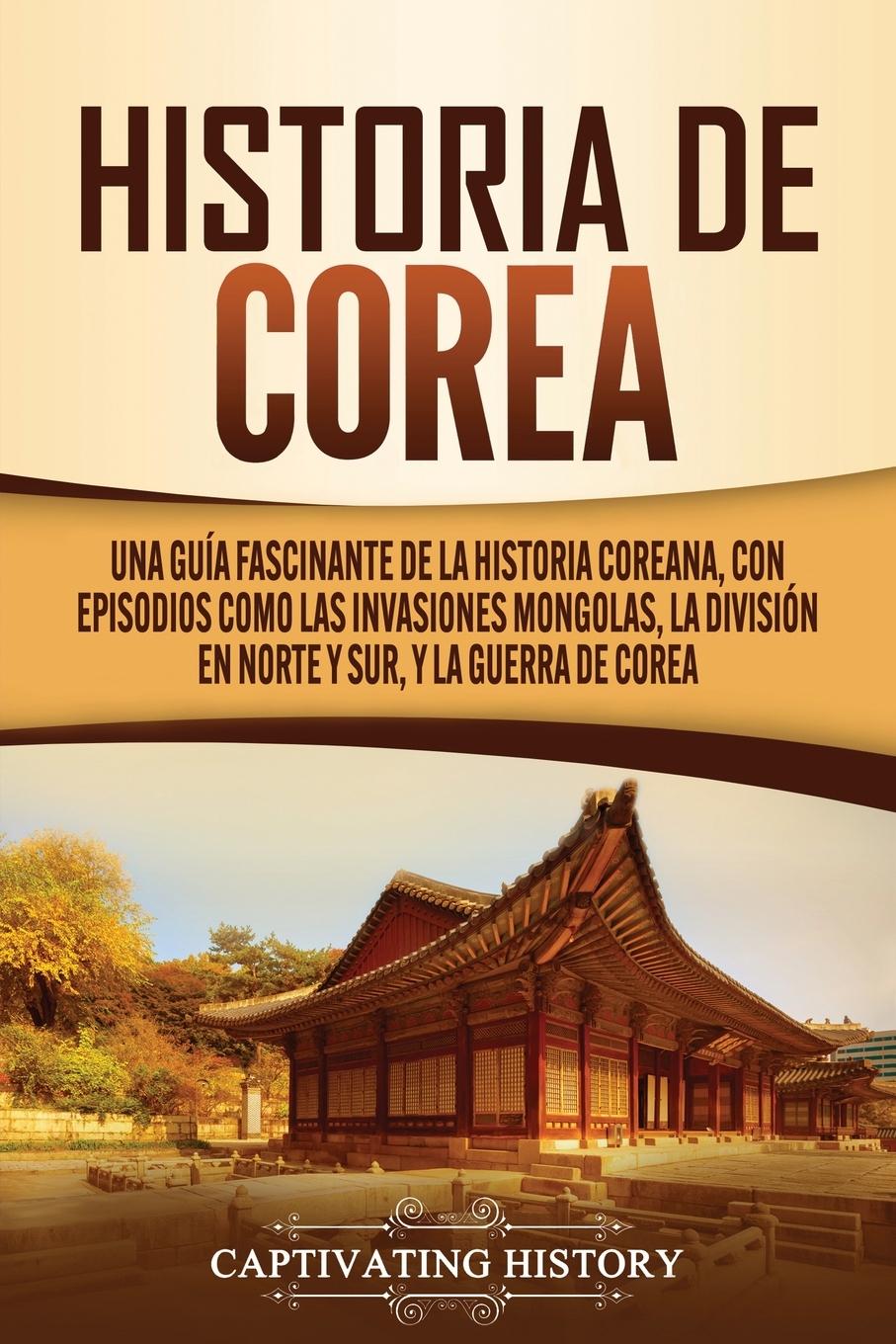 Cover: 9781647489007 | Historia de Corea | Captivating History | Taschenbuch | Spanisch