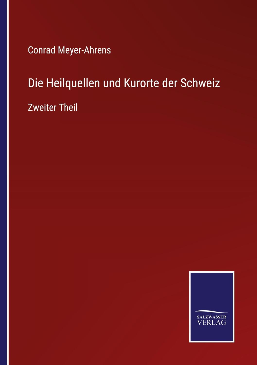 Cover: 9783375114602 | Die Heilquellen und Kurorte der Schweiz | Zweiter Theil | Meyer-Ahrens