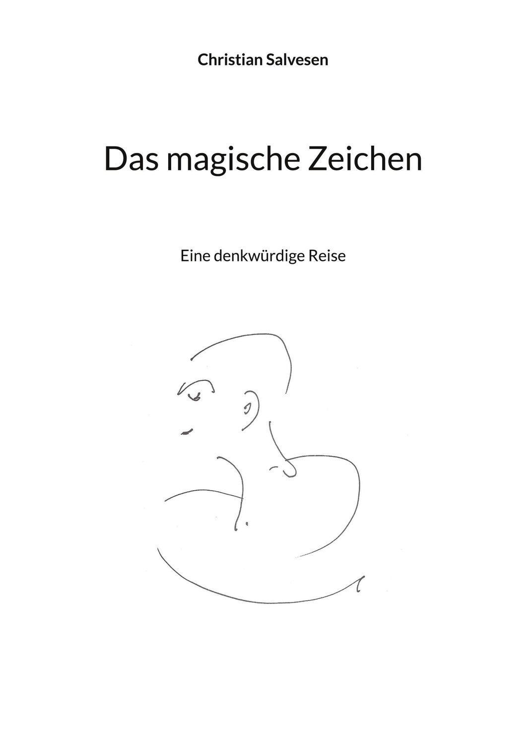 Cover: 9783759775528 | Das magische Zeichen | Eine denkwürdige Reise | Christian Salvesen