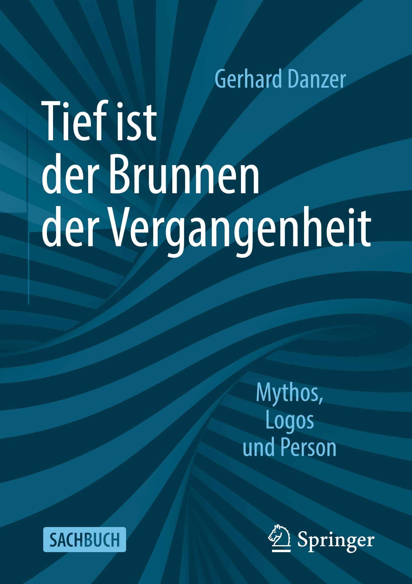 Cover: 9783658369262 | Tief ist der Brunnen der Vergangenheit | Mythos, Logos und Person