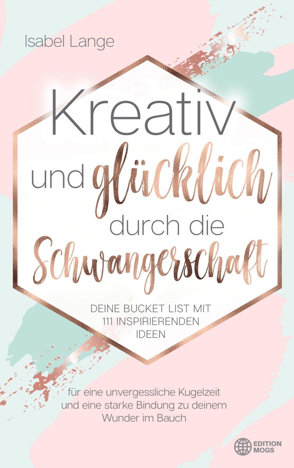 Cover: 9789403626772 | Kreativ und glücklich durch die Schwangerschaft | Isabel Lange | Buch