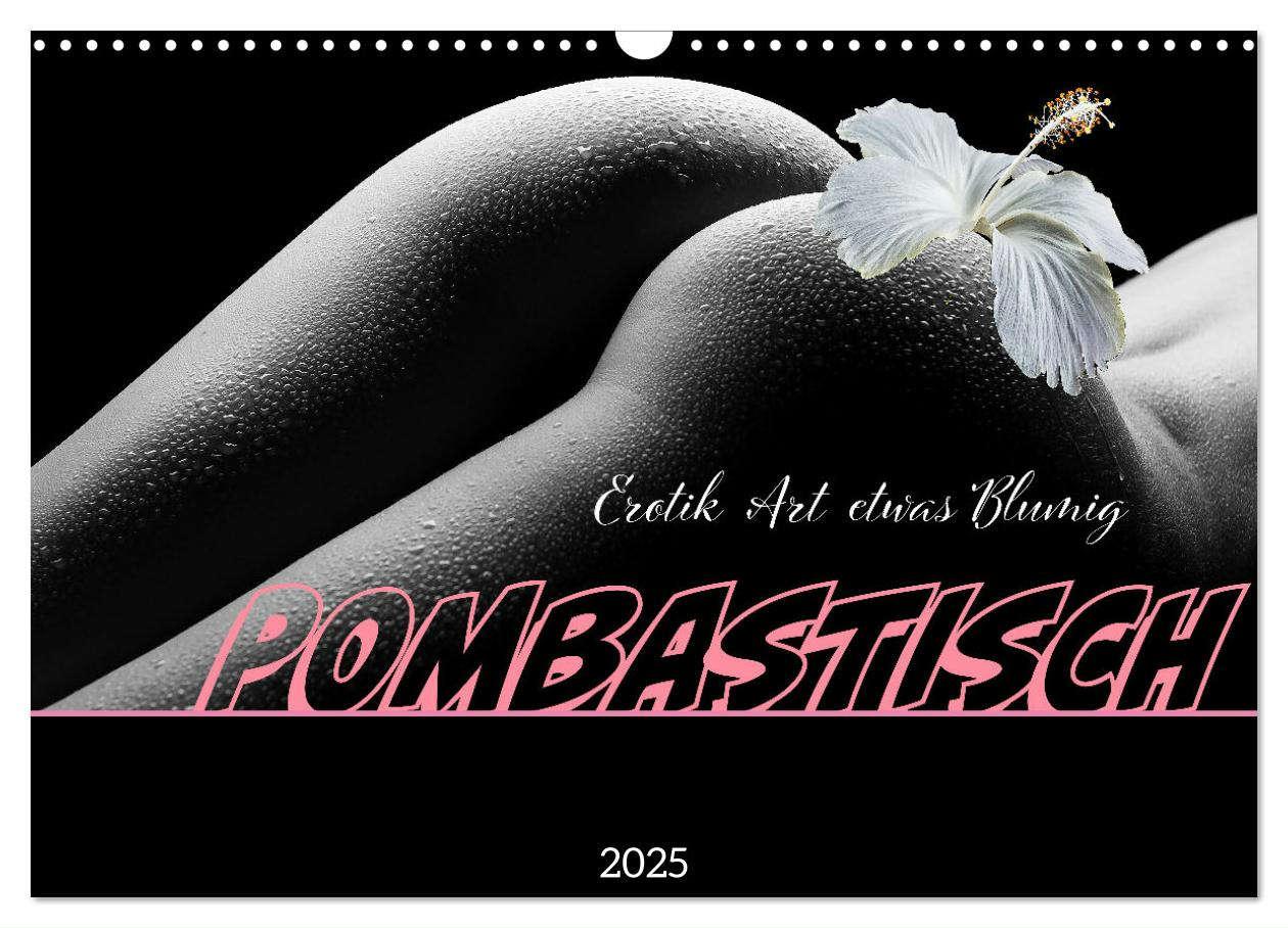 Cover: 9783383975219 | Erotik Art etwas Blumig POMBASTISCH (Wandkalender 2025 DIN A3...