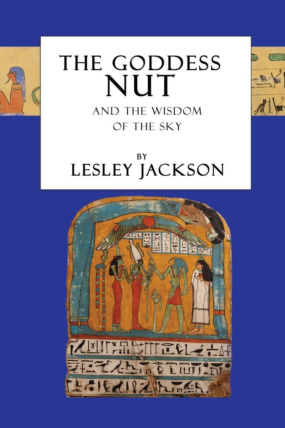 Cover: 9781910191255 | The Goddess Nut | And the Wisdom of the Sky | Lesley Jackson | Buch