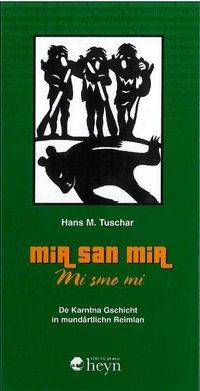 Cover: 9783708402055 | Mir san mir - Mi smo mi | De Karntna Gschicht in mundårtlichn Reimlan