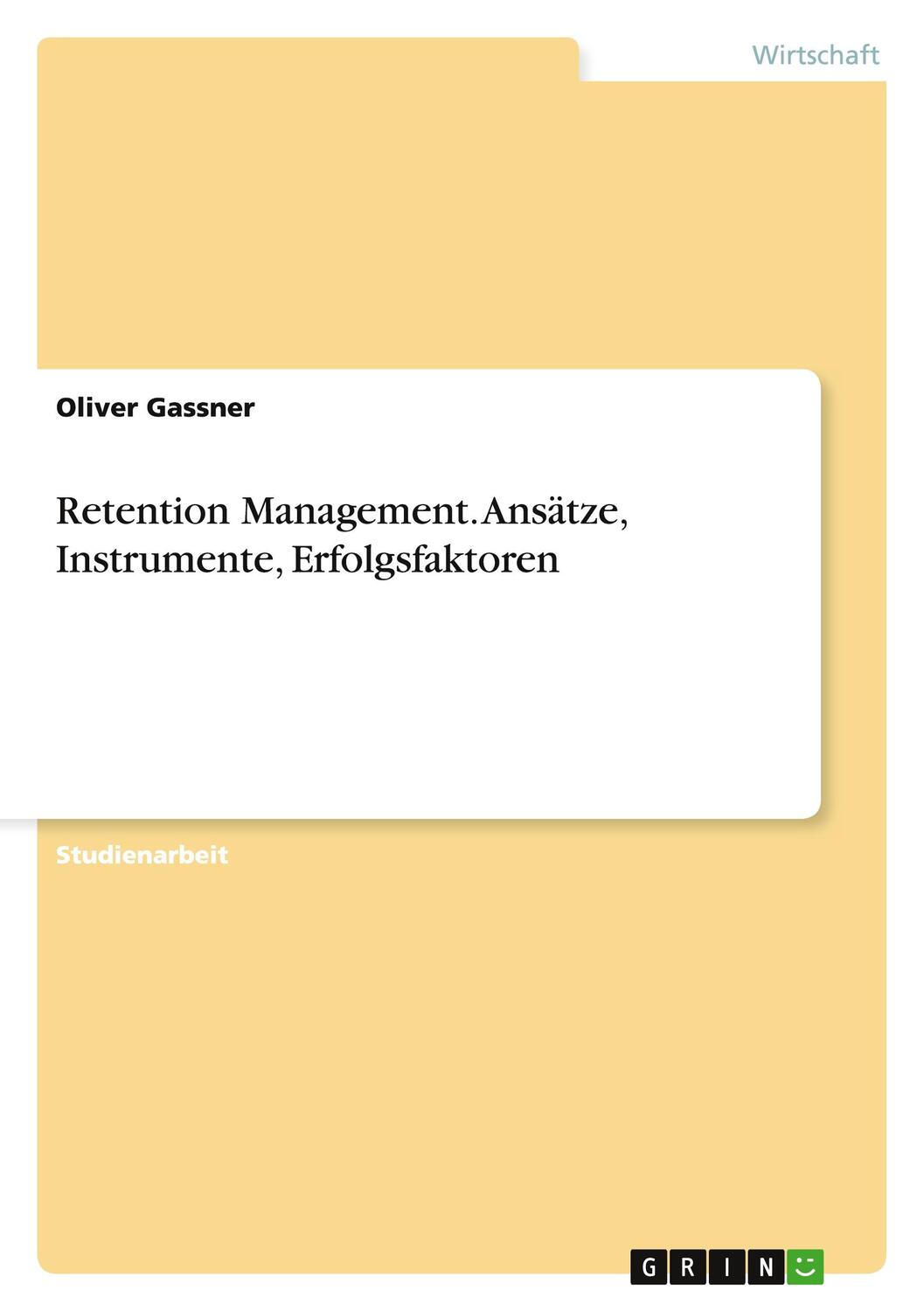 Cover: 9783640927913 | Retention Management. Ansätze, Instrumente, Erfolgsfaktoren | Gassner