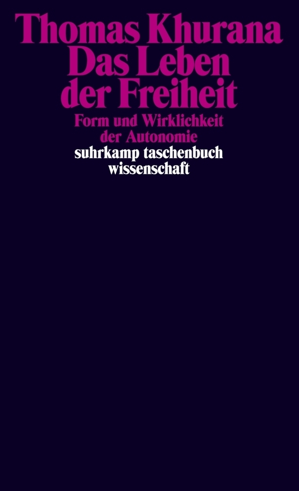 Cover: 9783518297988 | Das Leben der Freiheit | Form und Wirklichkeit der Autonomie | Khurana