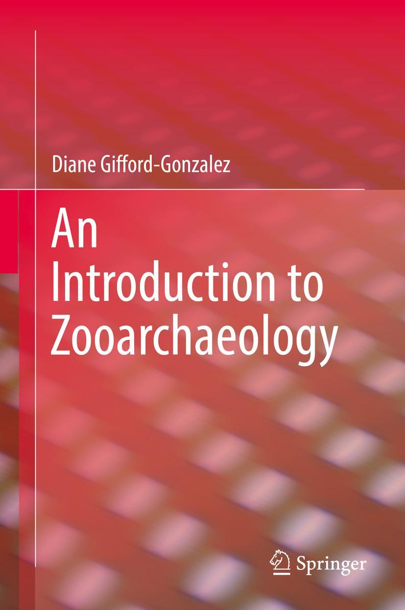 Cover: 9783319656809 | An Introduction to Zooarchaeology | Diane Gifford-Gonzalez | Buch