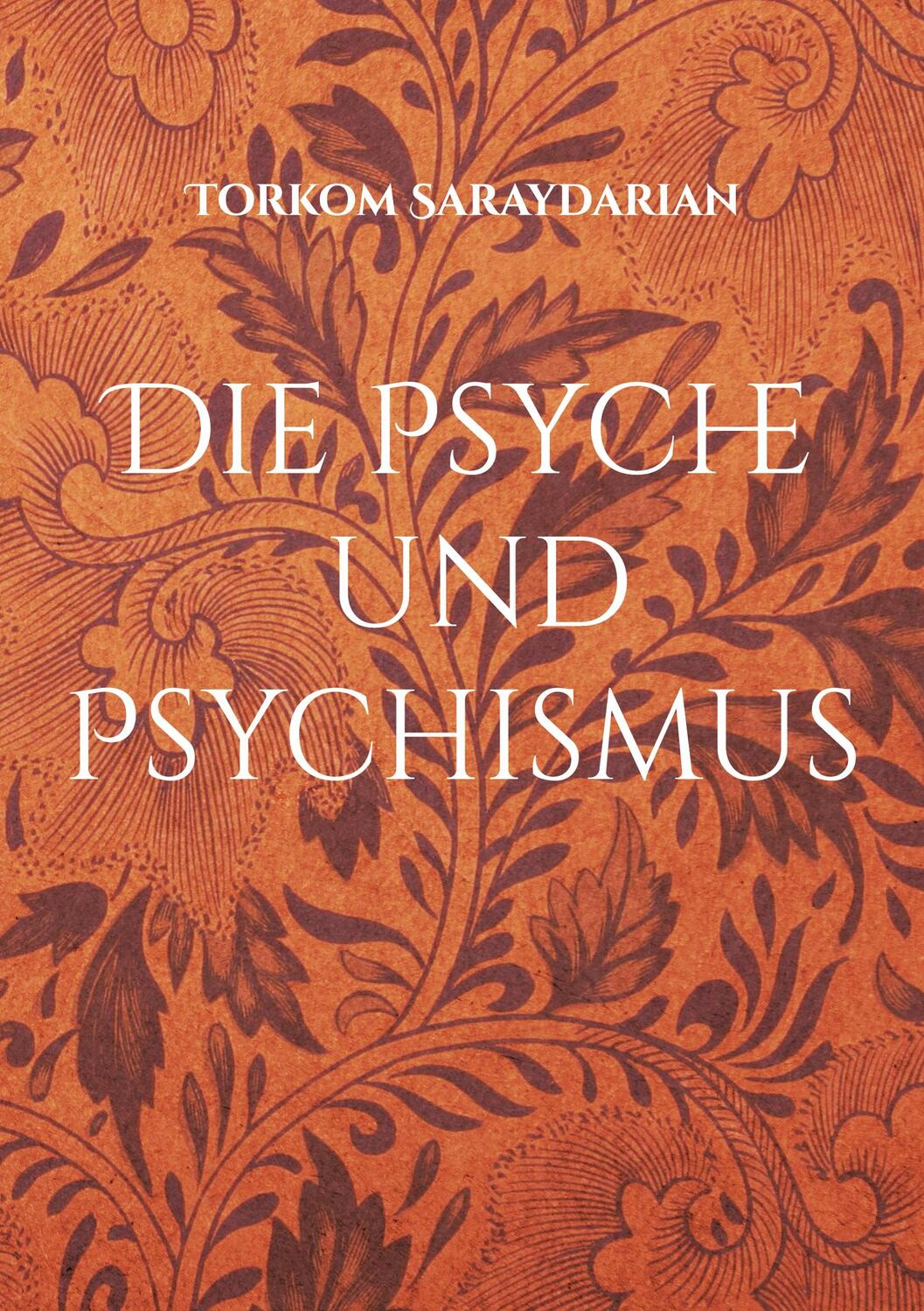 Cover: 9783754336939 | Die Psyche und Psychismus | Band 1 | Torkom Saraydarian | Taschenbuch