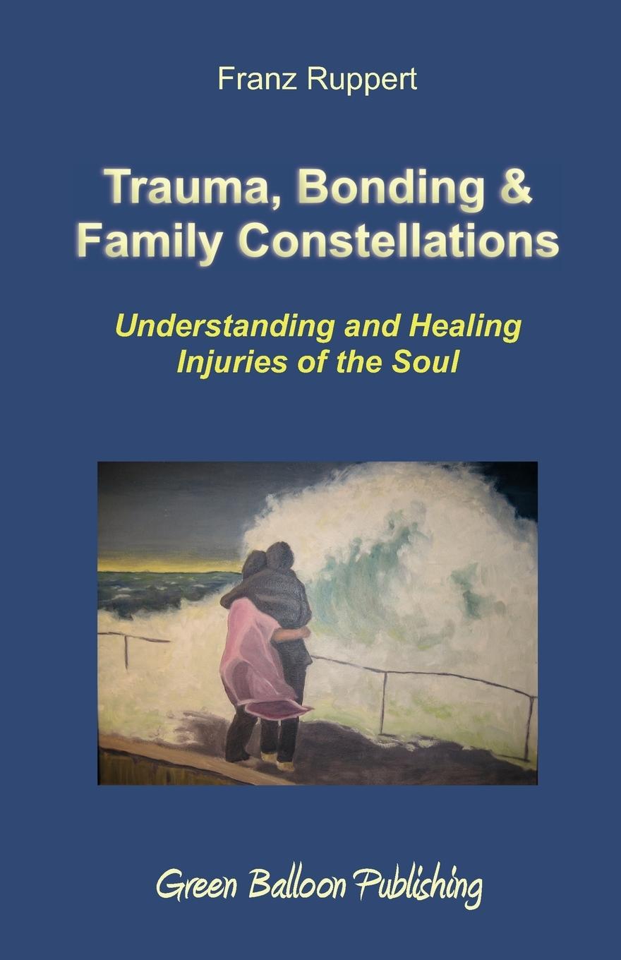 Cover: 9780955968303 | Trauma, Bonding &amp; Family Constellations | Franz Ruppert | Taschenbuch