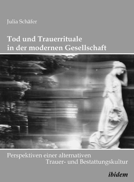 Cover: 9783898212250 | Tod und Trauerrituale in der modernen Gesellschaft | Julia Schäfer