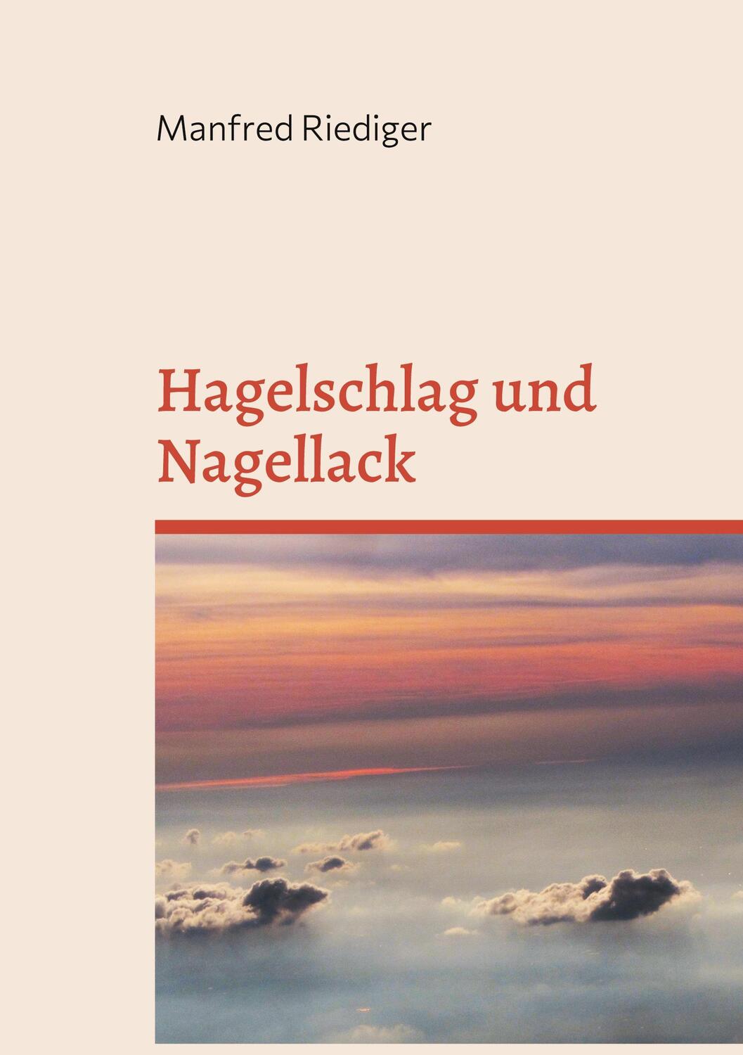 Cover: 9783754328439 | Hagelschlag und Nagellack | Manfred Riediger | Taschenbuch