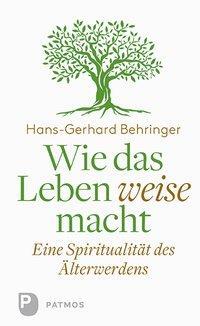 Cover: 9783843610971 | Wie das Leben weise macht | Eine Spiritualität des Älterwerdens | Buch