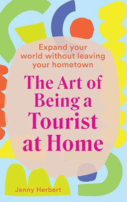 Cover: 9781741177107 | The Art of Being a Tourist at Home | Jenny Herbert | Buch | Gebunden