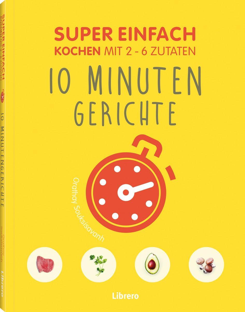 Cover: 9789463592277 | Super Einfach 10 Minuten Gerichte | Kochen mit 2 - 6 Zutaten | Buch