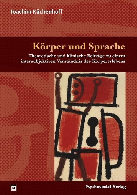 Cover: 9783837921656 | Körper und Sprache | Joachim Küchenhoff | Taschenbuch | Deutsch | 2012