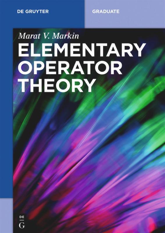 Cover: 9783110600964 | Elementary Operator Theory | Marat V. Markin | Taschenbuch | Paperback