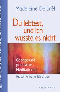 Cover: 9783734613241 | Du lebtest, und ich wusste es nicht | Madeleine Delbrêl | Buch | 2023