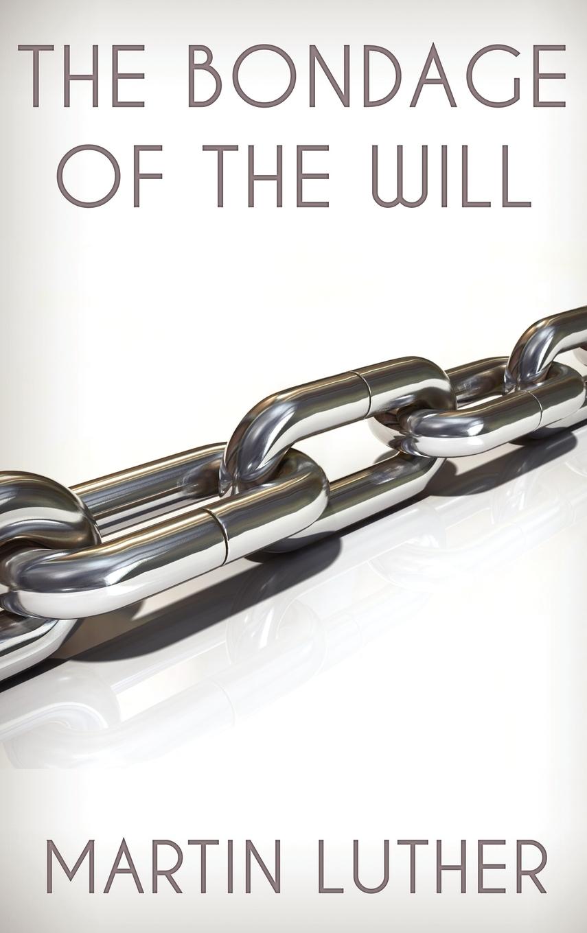 Cover: 9781936830244 | The Bondage of the Will | Martin Luther | Buch | Englisch | 2011