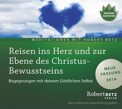 Bild: 9783940503978 | Reisen ins Herz und zur Ebene des Christus-Bewusstseins | Robert Betz