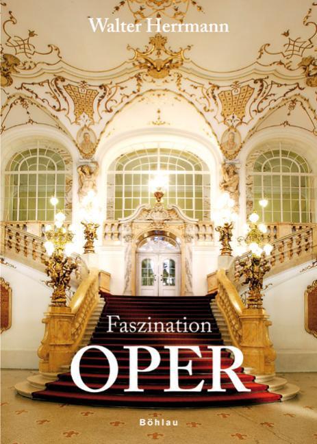 Cover: 9783205774747 | Faszination Oper | Walter Herrmann | Buch | 204 S. | Deutsch | 2006