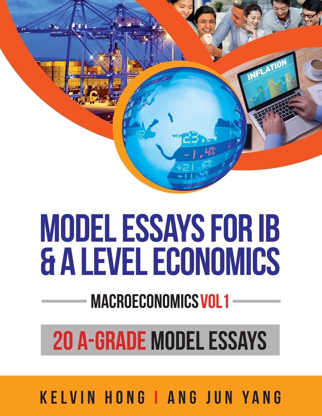 Cover: 9789811450532 | Model Essays for IB &amp; A Level Economics | (Macroeconomics Vol 1)