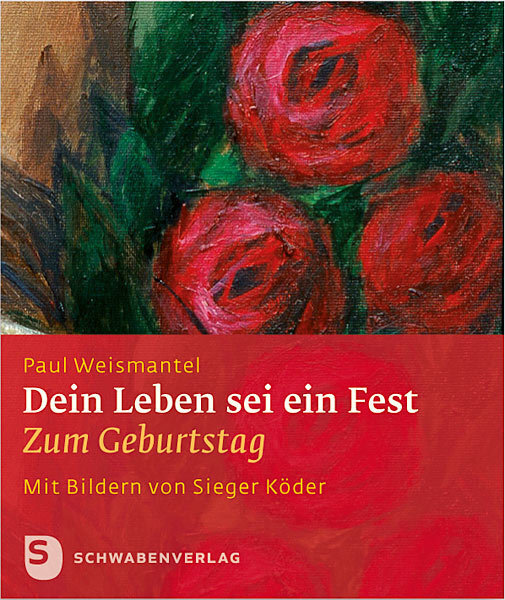 Cover: 9783796616297 | Dein Leben sei ein Fest | Zum Geburtstag | Paul Weismantel | Broschüre