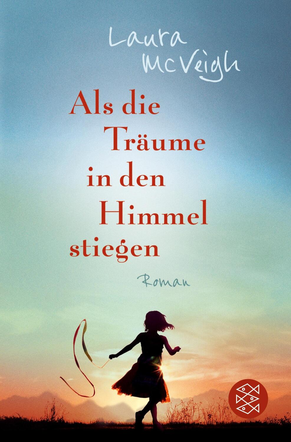 Cover: 9783596298273 | Als die Träume in den Himmel stiegen | Roman | Laura Mcveigh | Buch