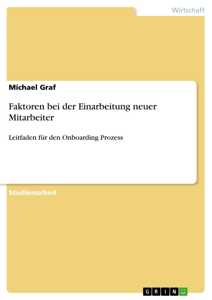 Cover: 9783656886426 | Faktoren bei der Einarbeitung neuer Mitarbeiter | Michael Graf | Buch