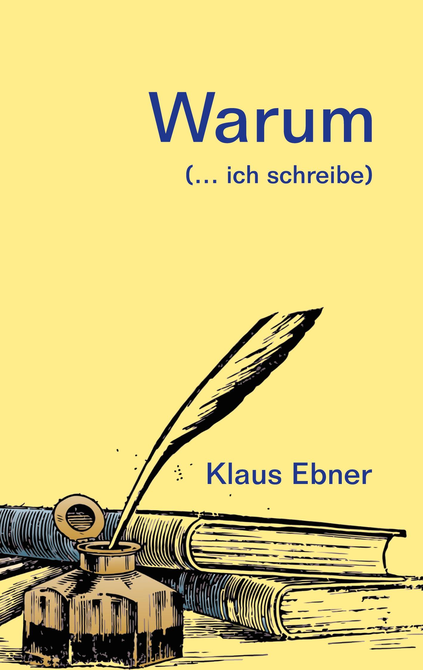 Cover: 9783749470419 | Warum | (... ich schreibe) | Klaus Ebner | Taschenbuch | Paperback