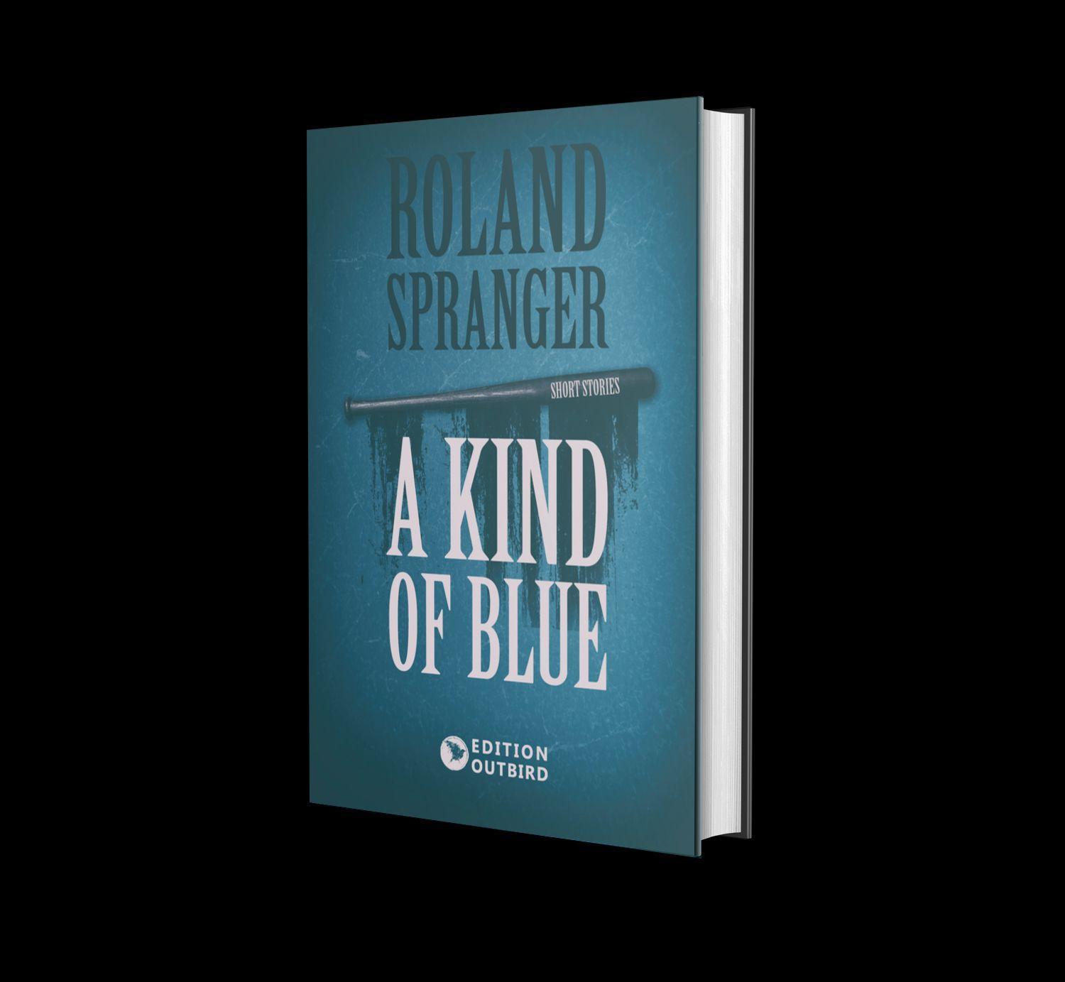 Cover: 9783948887131 | A Kind Of Blue | Short Stories | Roland Spranger | Taschenbuch | 2021