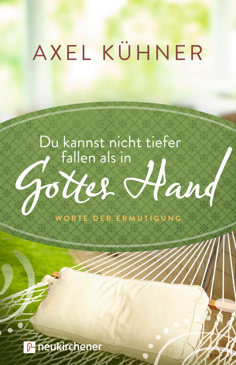 Cover: 9783761561539 | Du kannst nicht tiefer fallen als in Gottes Hand | Axel Kühner | Buch