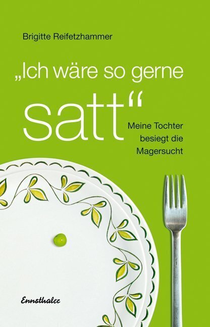 Cover: 9783850688369 | "Ich wär so gerne satt" | Meine Tochter besiegt die Magersucht | Buch