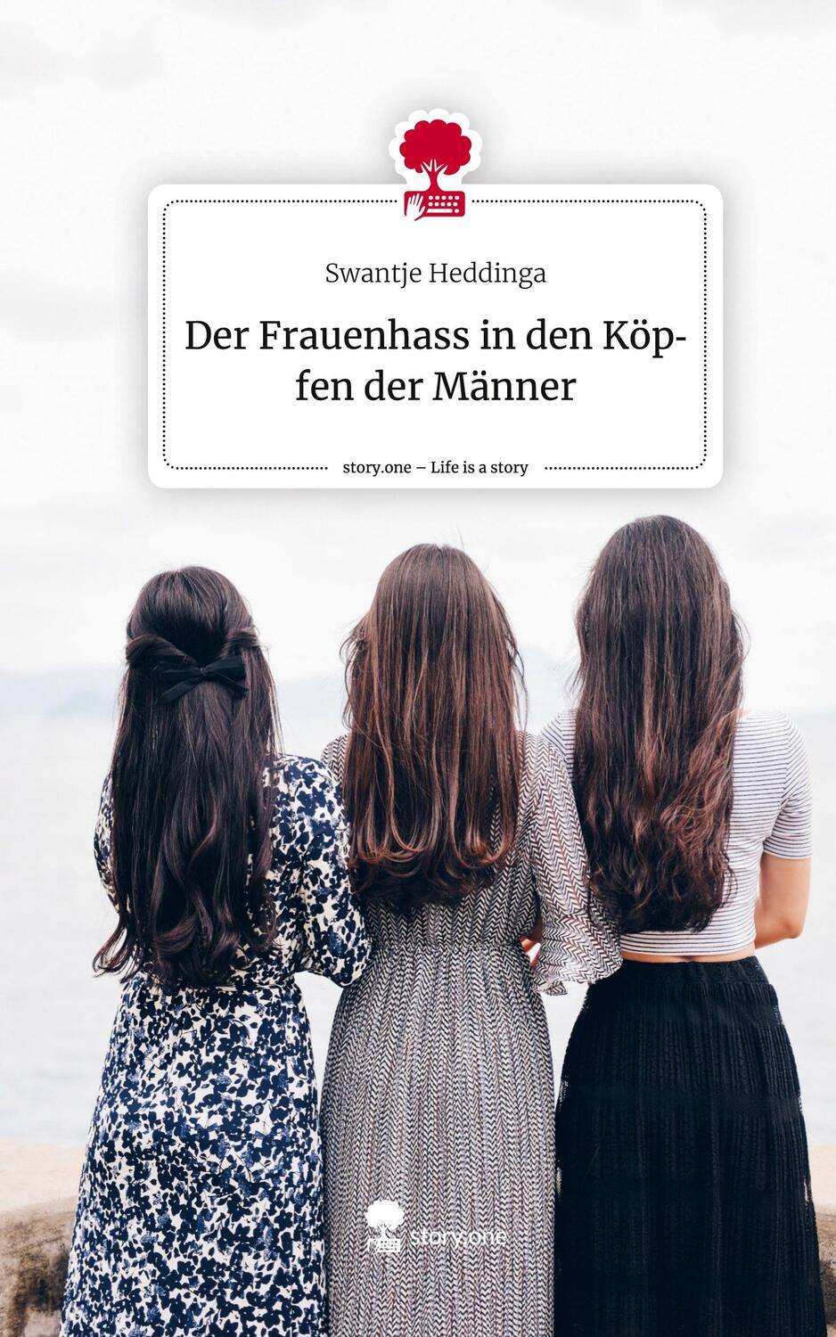 Cover: 9783711540324 | Der Frauenhass in den Köpfen der Männer. Life is a Story - story.one