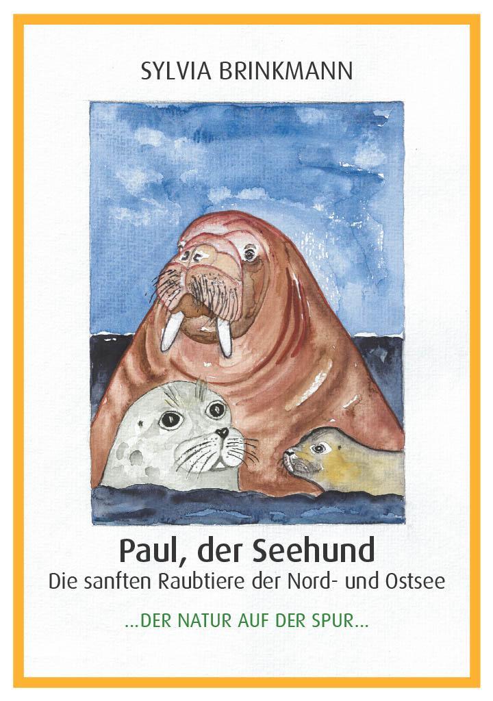 Cover: 9783000725081 | Paul, der Seehund - Die sanften Raubtiere der Nord- und Ostsee -