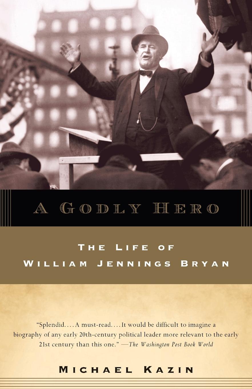 Cover: 9780385720564 | A Godly Hero | The Life of William Jennings Bryan | Michael Kazin