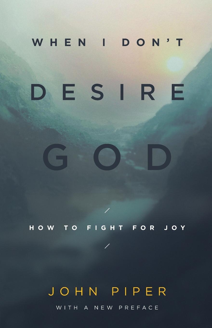 Cover: 9781433577390 | When I Don't Desire God | How to Fight for Joy | John Piper | Buch